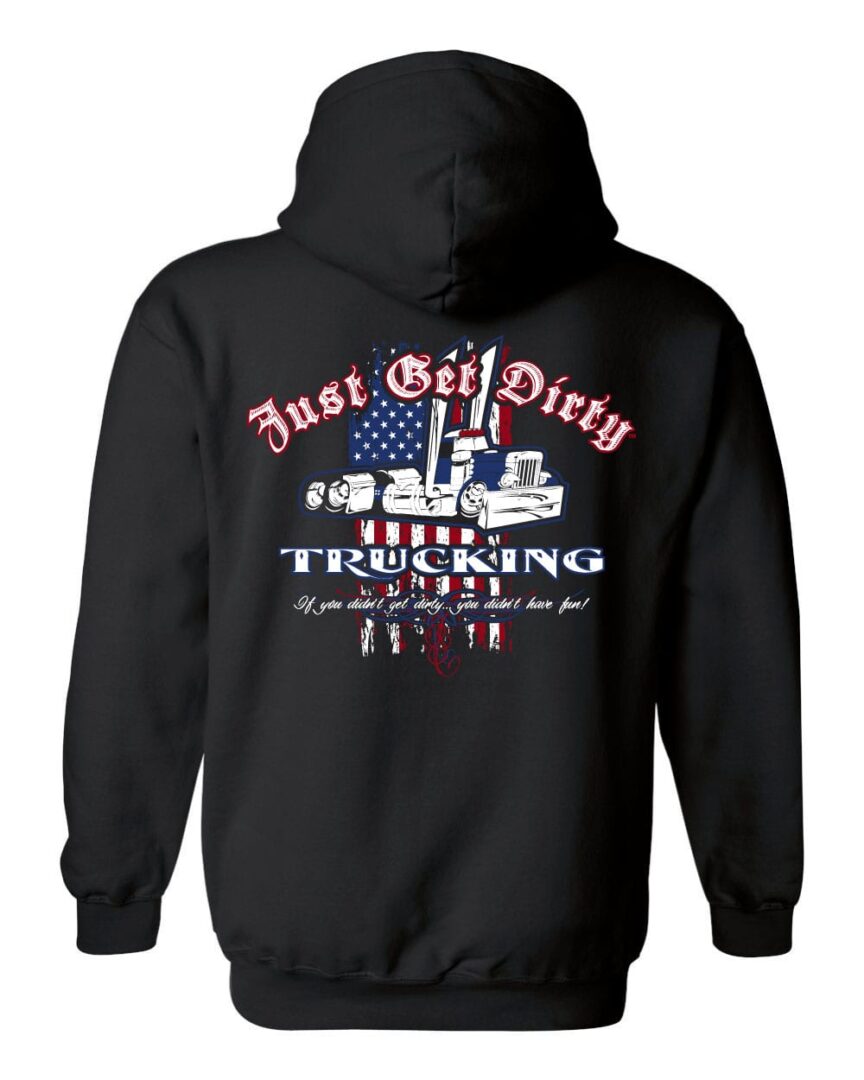 Just Get Dirty Trucking for America Hoodie