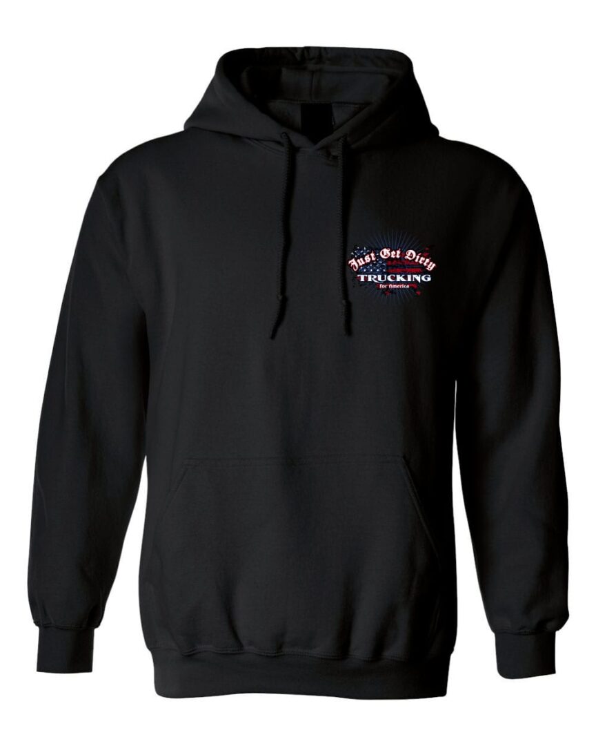 Just Get Dirty Trucking for America Hoodie
