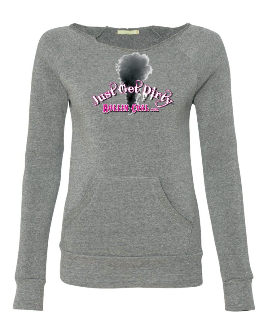 Women's Just Get Dirty Rollin' Coal Scoop Neck Sweatshirt
