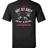 Just Get Dirty Drag Racing T-Shirt