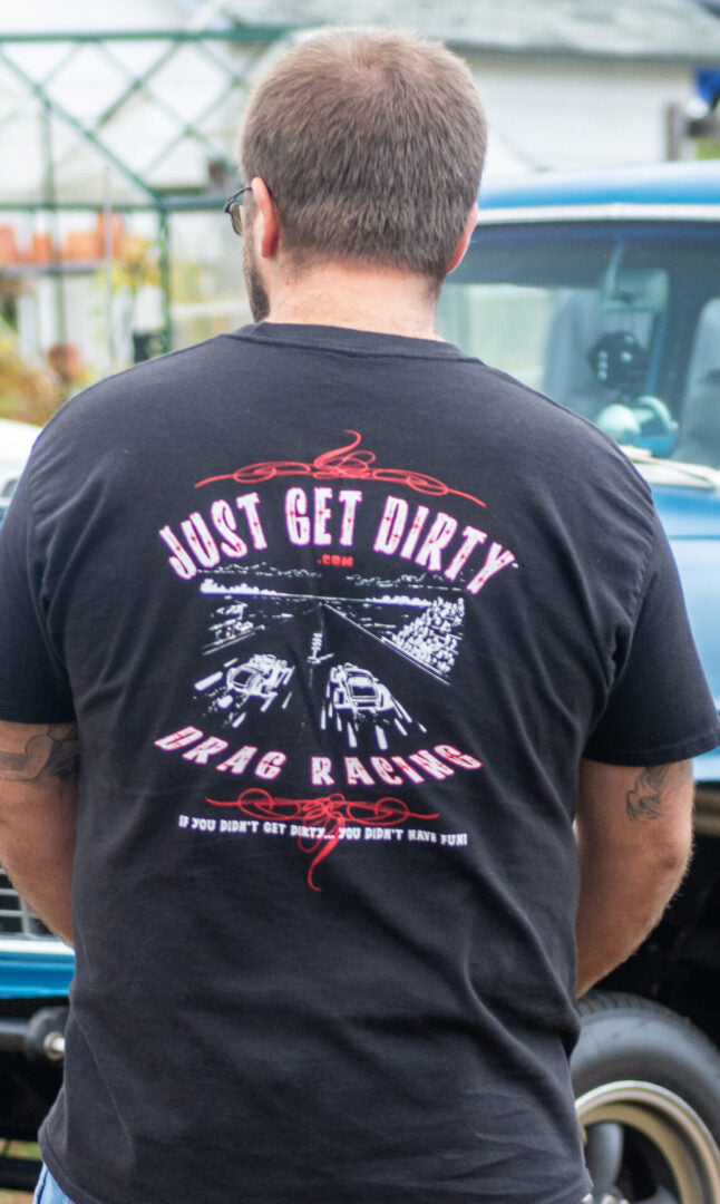 Just Get Dirty Black Drag Racing T-Shirt