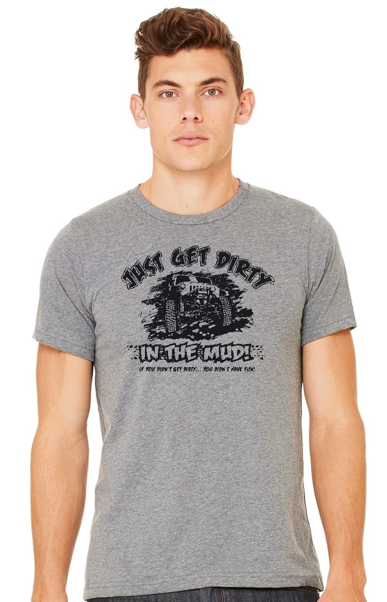 Just Get Dirty in the Mud Tee
